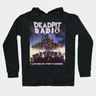 DEADPIT Radio - Listen Up, Party Down! Hoodie